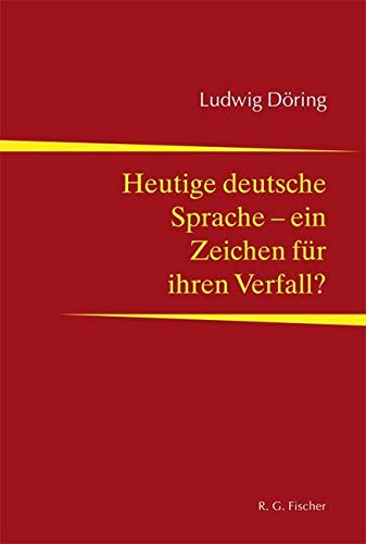 Heutige deutsche Sprache - ein Zeichen für ihren Verfall? Books