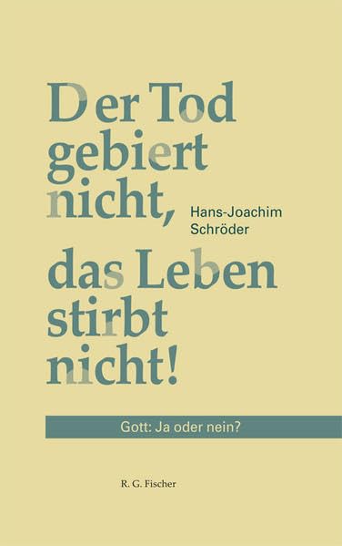 Der Tod gebiert nicht, das Leben stirbt nicht: Gott: Ja oder nein? Reference Books