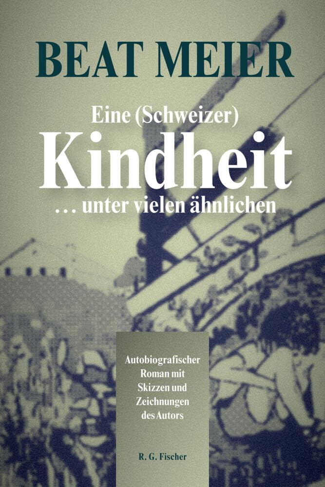 Eine (Schweizer) Kindheit ... unter vielen ähnlichen book