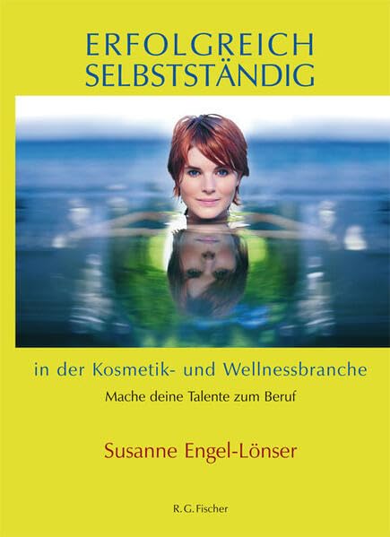 Erfolgreich selbstständig in der Kosmetik- und Wellnessbranche Business, Finance & Career