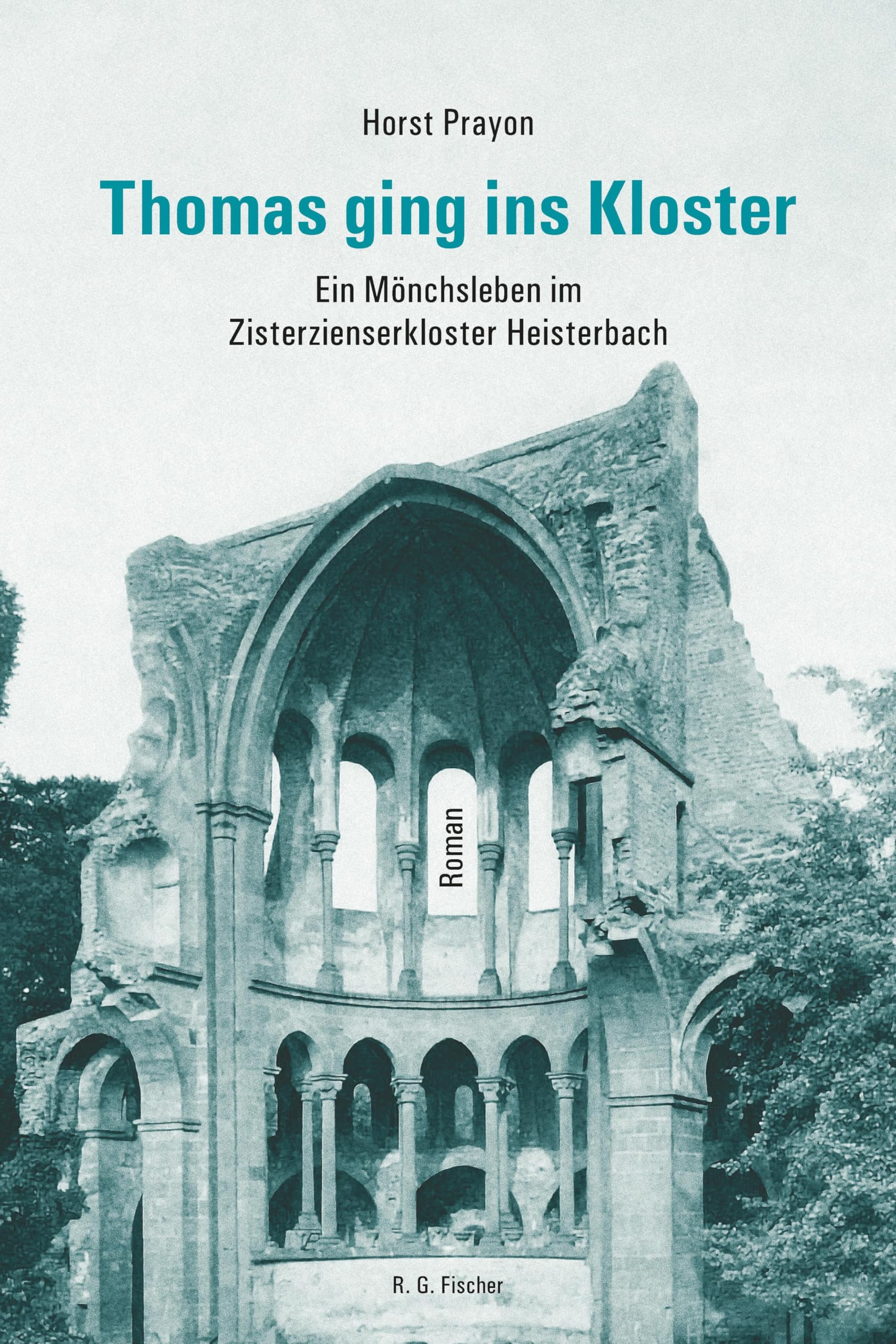 Thomas ging ins Kloster: Ein Mönchsleben im Zisterzienserkloster Heisterbach Historical Fiction