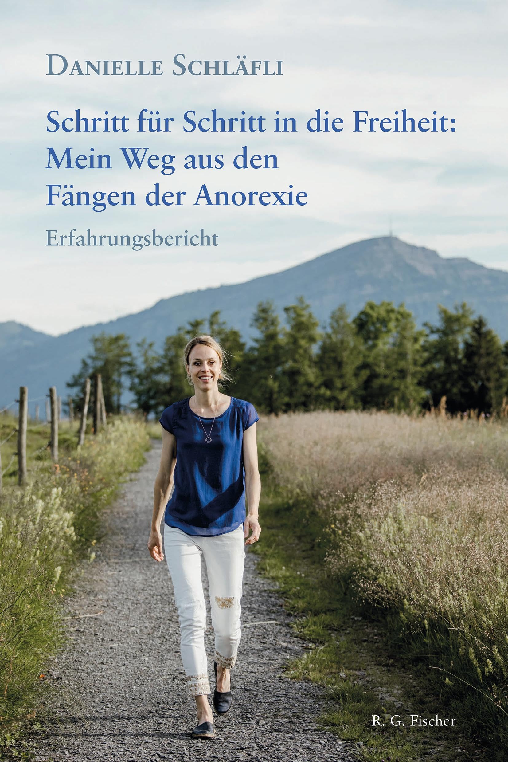Schritt für Schritt in die Freiheit: Mein Weg aus den Fängen der Anorexie: Erfahrungsbericht Health, Nutrition & Fitness