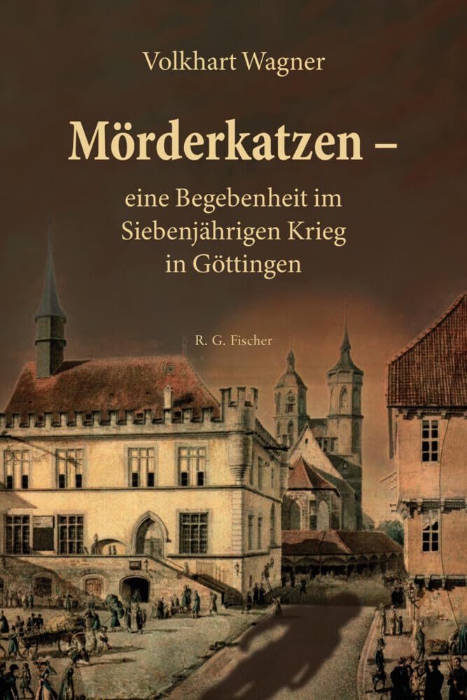 Mörderkatzen – eine Begebenheit im Siebenjährigen Krieg in Göttingen Historical Fiction