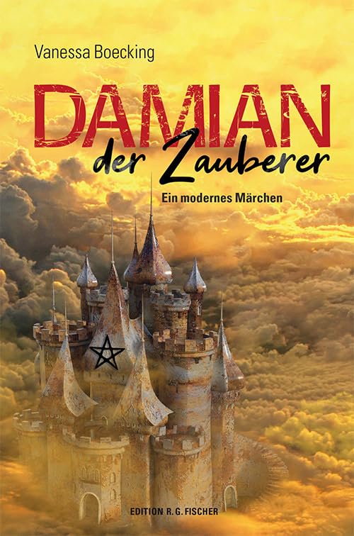 Damian, der Zauberer: Ein modernes Märchen (EDITION R.G. FISCHER: EDITION R.G. FISCHER) Contemporary literature
