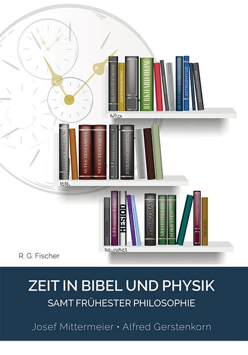 Zeit in Bibel und Physik: samt frühester Philosophie Philosophy