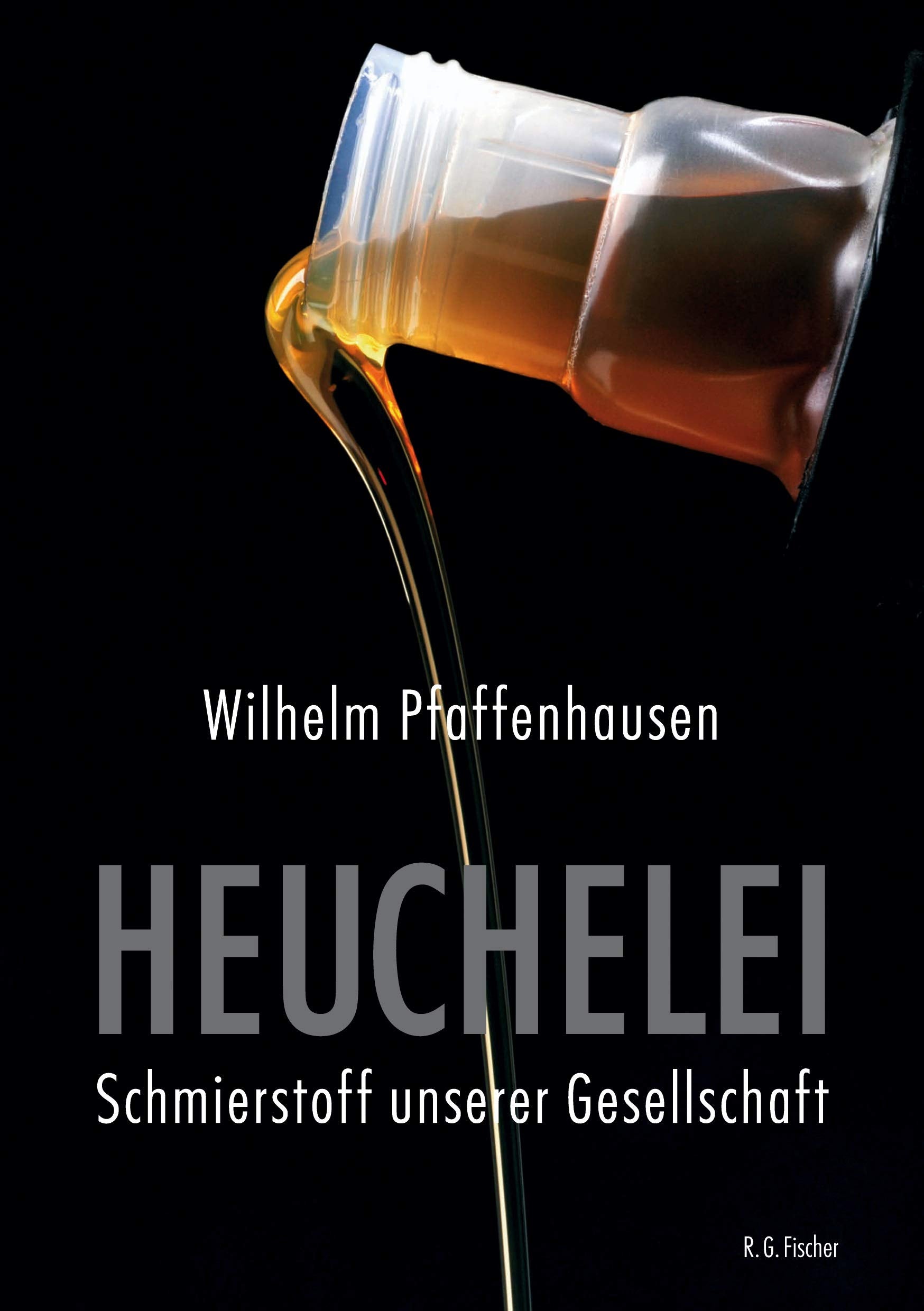 Heuchelei - Schmierstoff unserer Gesellschaft: 2. Auflage Essays & Short Stories