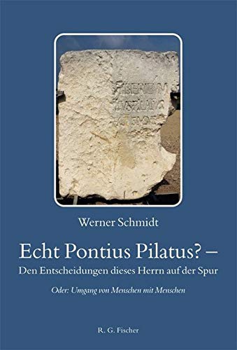 Echt Pontius Pilatus? – Den Entscheidungen dieses Herrn auf der Spur Religion & Esotericism