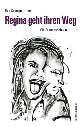 Regina geht ihren Weg: Ein Frauenschicksal (EDITION R.G. FISCHER: EDITION R.G. FISCHER) Contemporary literature