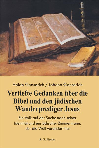 Vertiefte Gedanken über die Bibel und den jüdischen Wanderprediger Jesus: Ein Volk auf der Suche nach seiner Identität und einem jüdischen Zimmermann, der die Welt verändert hat Religion & Esotericism