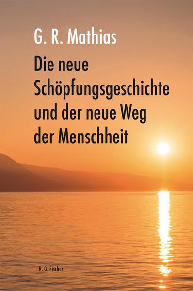 Die neue Schöpfungsgeschichte und der neue Weg der Menschheit Religion & Esotericism