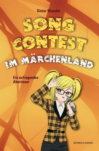 Song Contest im Märchenland: Ein aufregendes Abenteuer (EDITION R.G. FISCHER: EDITION R.G. FISCHER) Novels & Short Stories