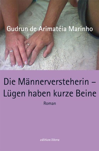 Die Männerversteherin - Lügen haben kurze Beine: Roman (edition litera) Contemporary literature