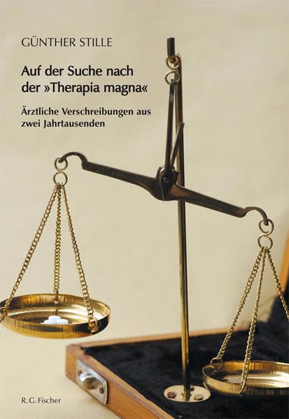 Auf der Suche nach der "Therapia magna": Ärztliche Verschreibungen aus zwei Jahrtausenden Medicine
