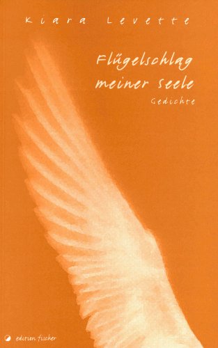 Flügelschlag meiner Seele: Gedichte Poetry
