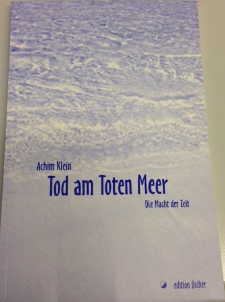 Tod am Toten Meer: Die Macht der Zeit (edition fischer) Contemporary literature