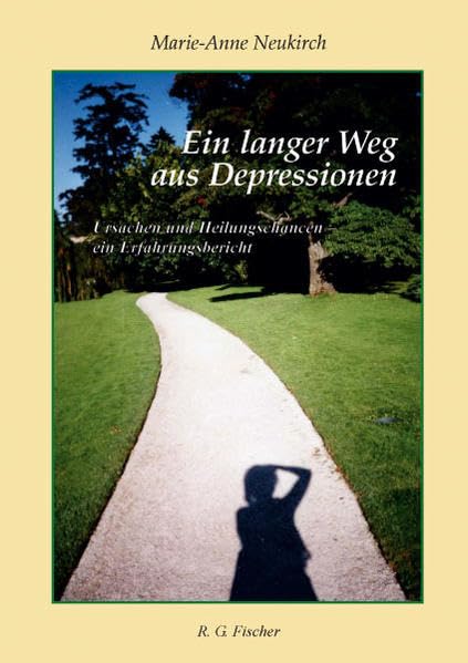 Ein langer Weg aus Depressionen: Ursachen und Heilungschancen - ein Erfahrungsbericht Health, Nutrition & Fitness