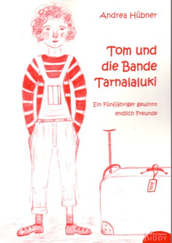 Tom und die Bande Tarnalaluki: Ein Fünfjähriger gewinnt endlich Freunde Novels & Short Stories