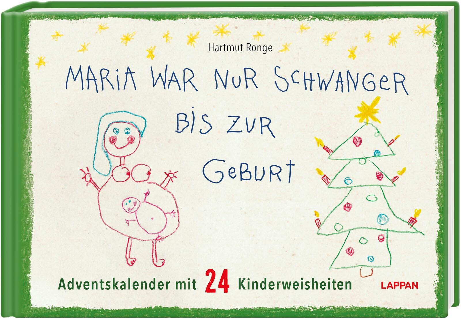 Maria war nur schwanger bis zur Geburt – Adventskalender mit 24 Kinderweisheiten: Ein Adventskalenderbuch mit Seiten zum Auftrennen (Kindermund) Social Sciences