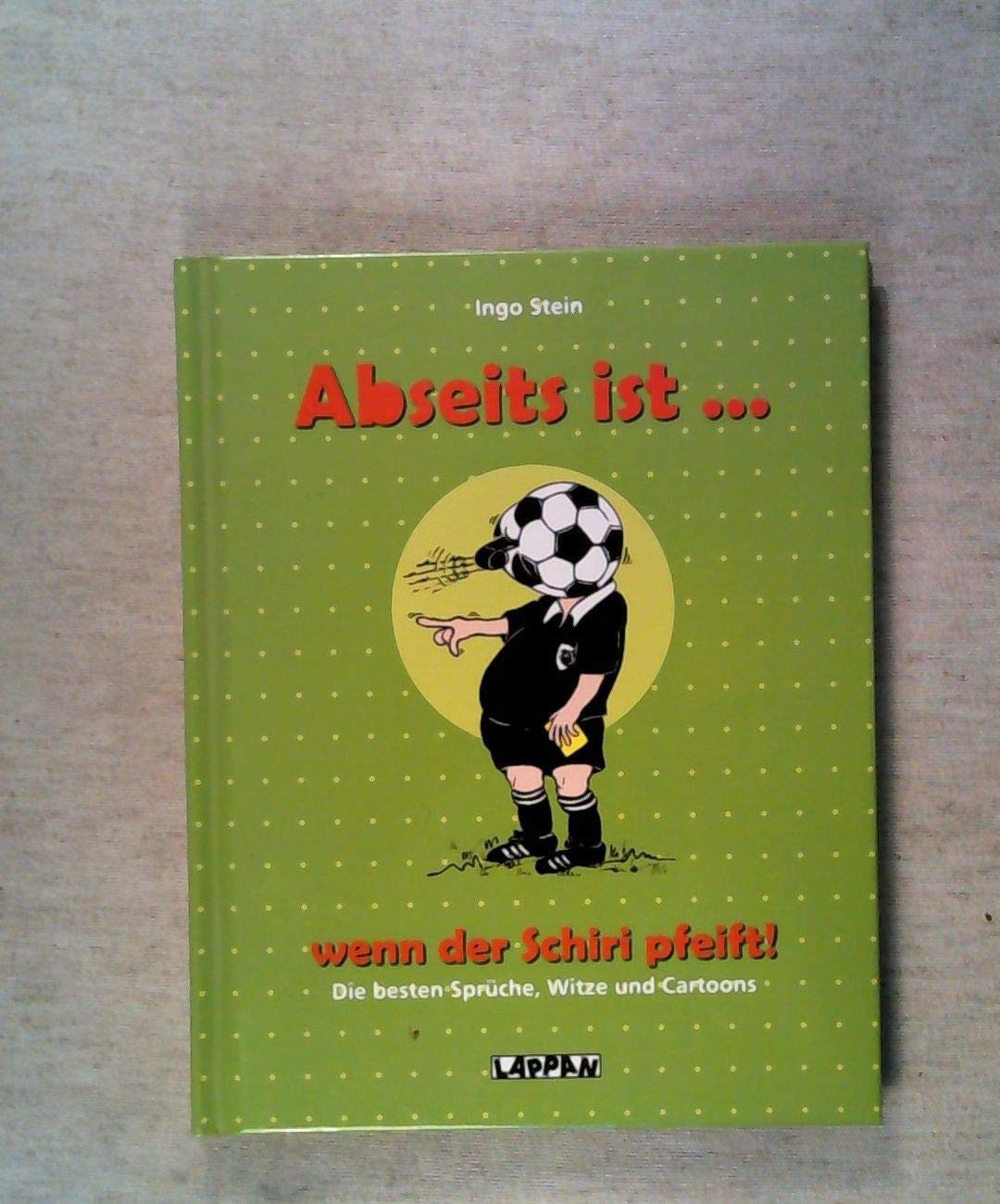 Abseits ist, ...: Die besten Sprüche, Witze und Cartoons Cartoons