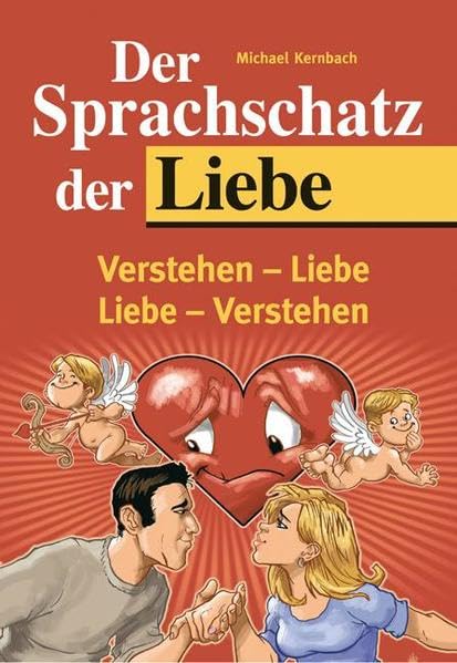 Der Sprachschatz der Liebe: Verstehen - Liebe /Liebe - Verstehen Humour & Satire