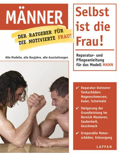 Männer - Selbst ist die Frau!: Reparatur- und Pflegeanleitung für das Modell Mann. Der Ratgeber für die motivierte Frau! Living & Furnishing