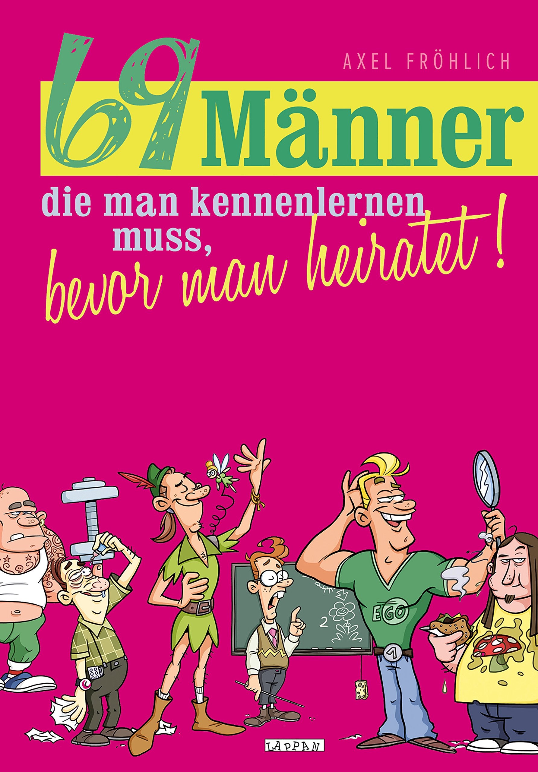 69 Männer, die man kennenlernen muss, bevor man heiratet! Humour & Satire