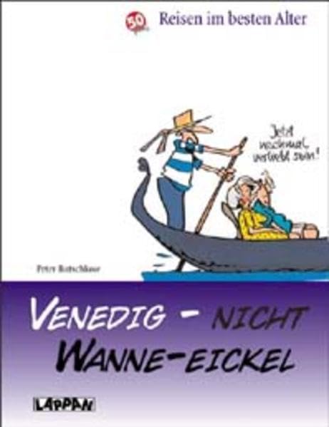 Venedig - nicht Wanne Eickel: Reisen im besten Alter Cartoons