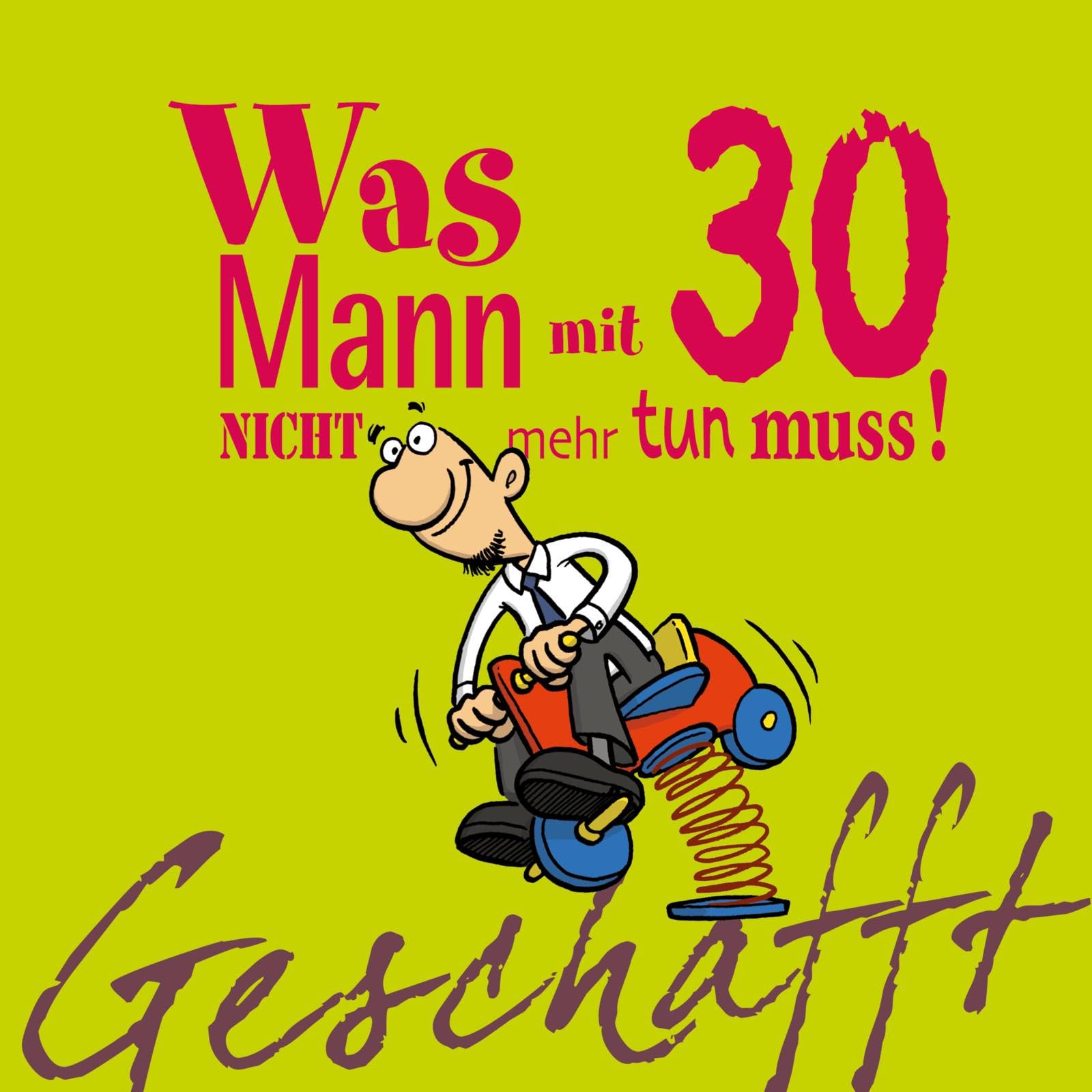 Geschafft! Was Mann mit 30 nicht mehr tun muss! Humour & Satire