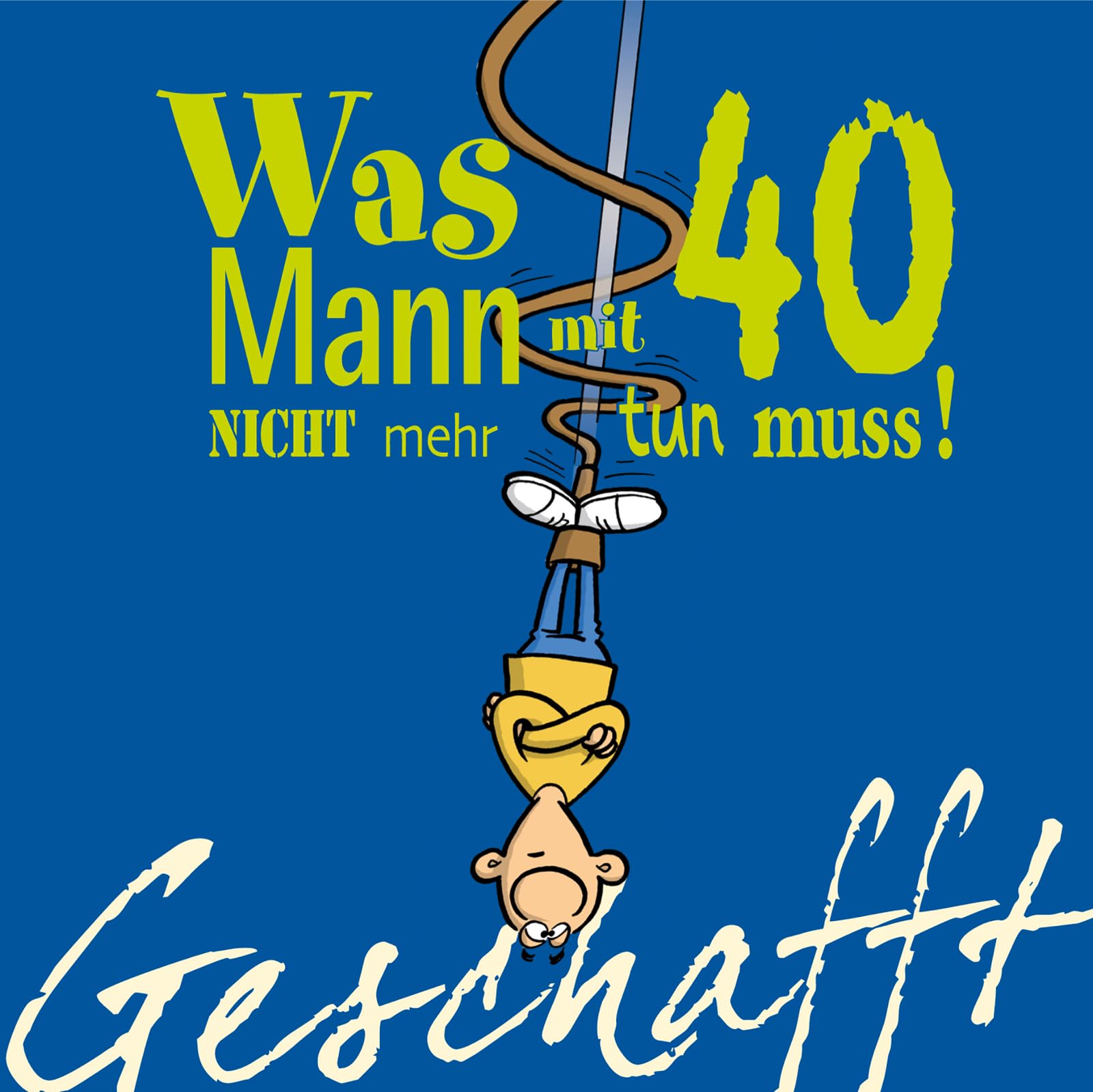 Geschafft! Was Mann mit 40 nicht mehr tun muss! Humour & Satire