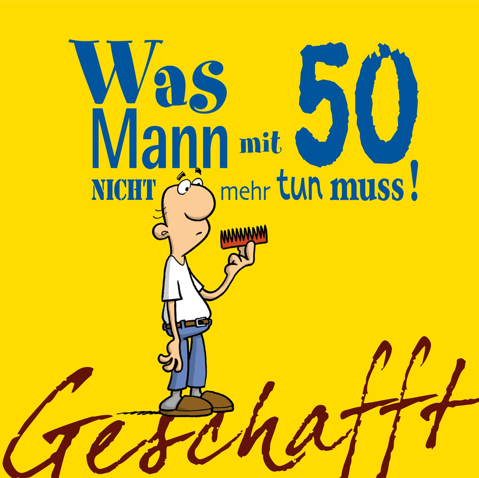 Geschafft! Was Mann mit 50 nicht mehr tun muss! Humour & Satire