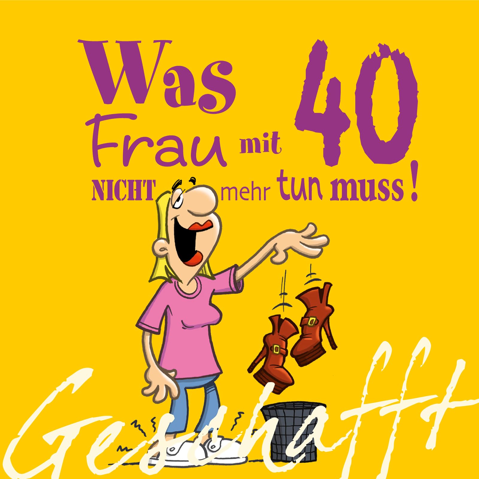Geschafft! Was Frau mit 40 nicht mehr tun muss! Humour & Satire