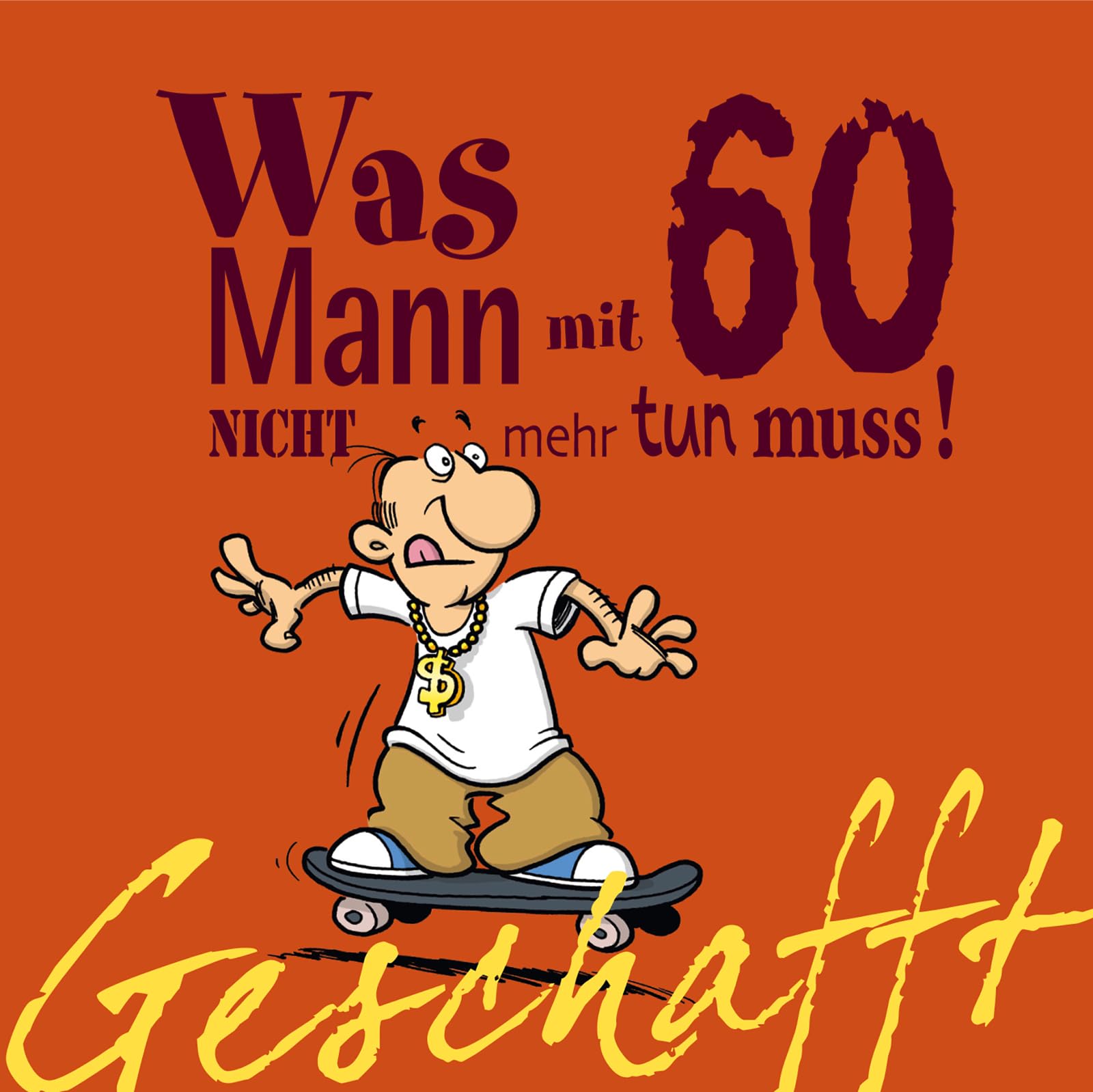 Geschafft! Was Mann mit 60 nicht mehr tun muss! Humour & Satire