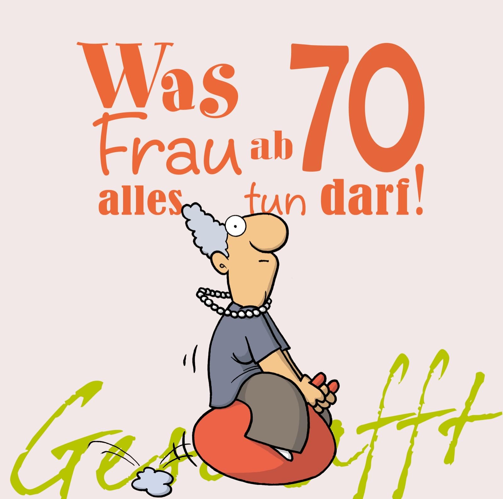 Geschafft! Was Frau ab 70 alles tun darf Humour & Satire