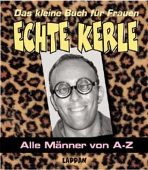 Das kleine Buch für Frauen - Echte Kerle: Alle Männer von A-Z: Das kleine Buch für Frauen. Alle Männer von A-Z Humour & Satire