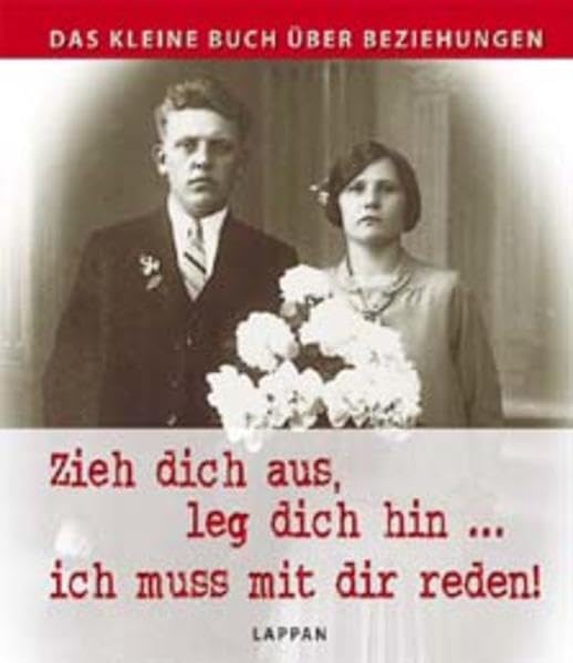 Das kleine Buch der Beziehungen: Zieh dich aus, leg dich hin... ich muss mit dir reden Lifestyle