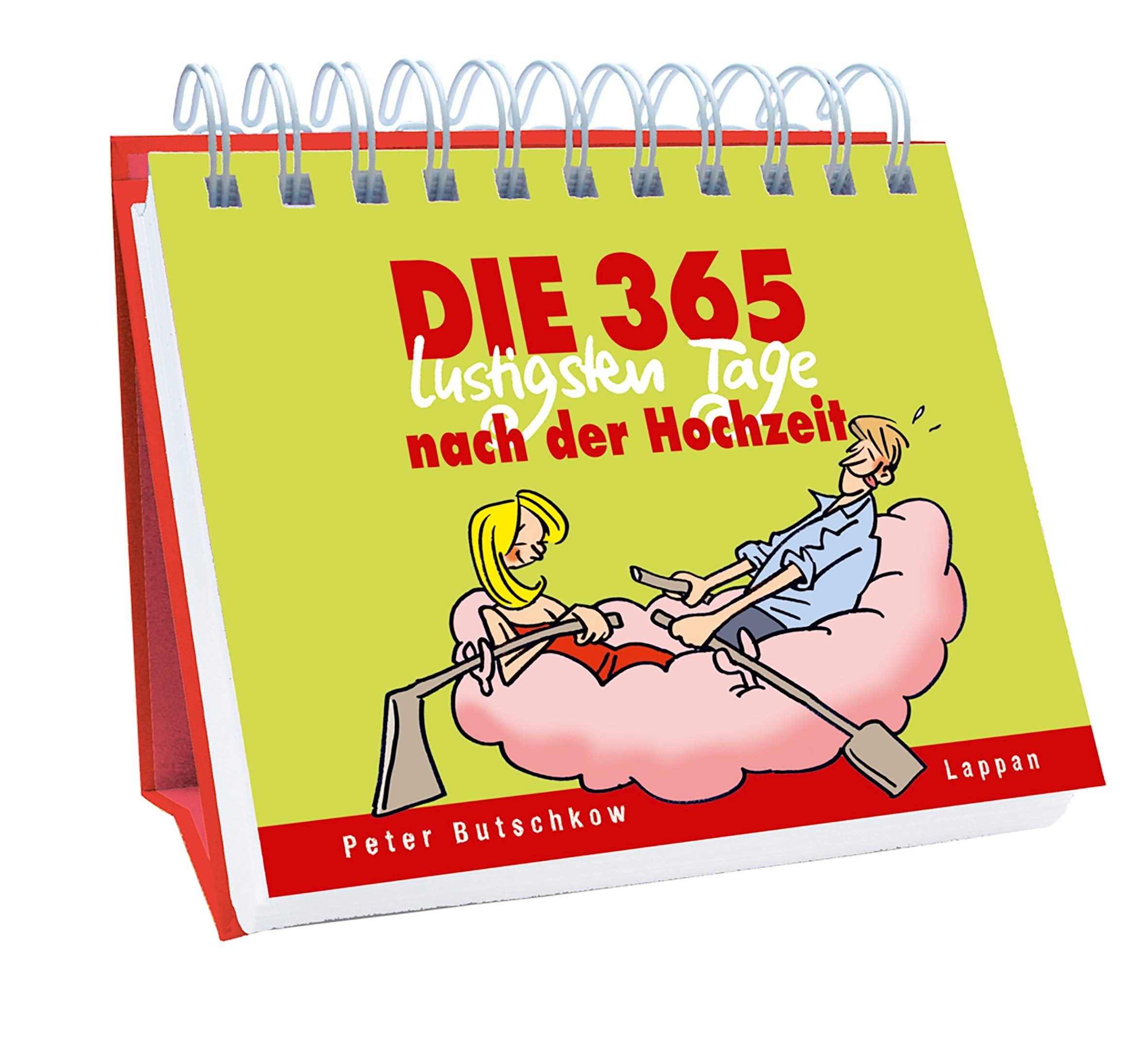 Die 365 lustigsten Tage nach der Hochzeit: Immerwährender Kalender Humour & Satire