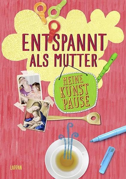 Meine Kunstpause - Entspannt als Mutter Humour & Satire