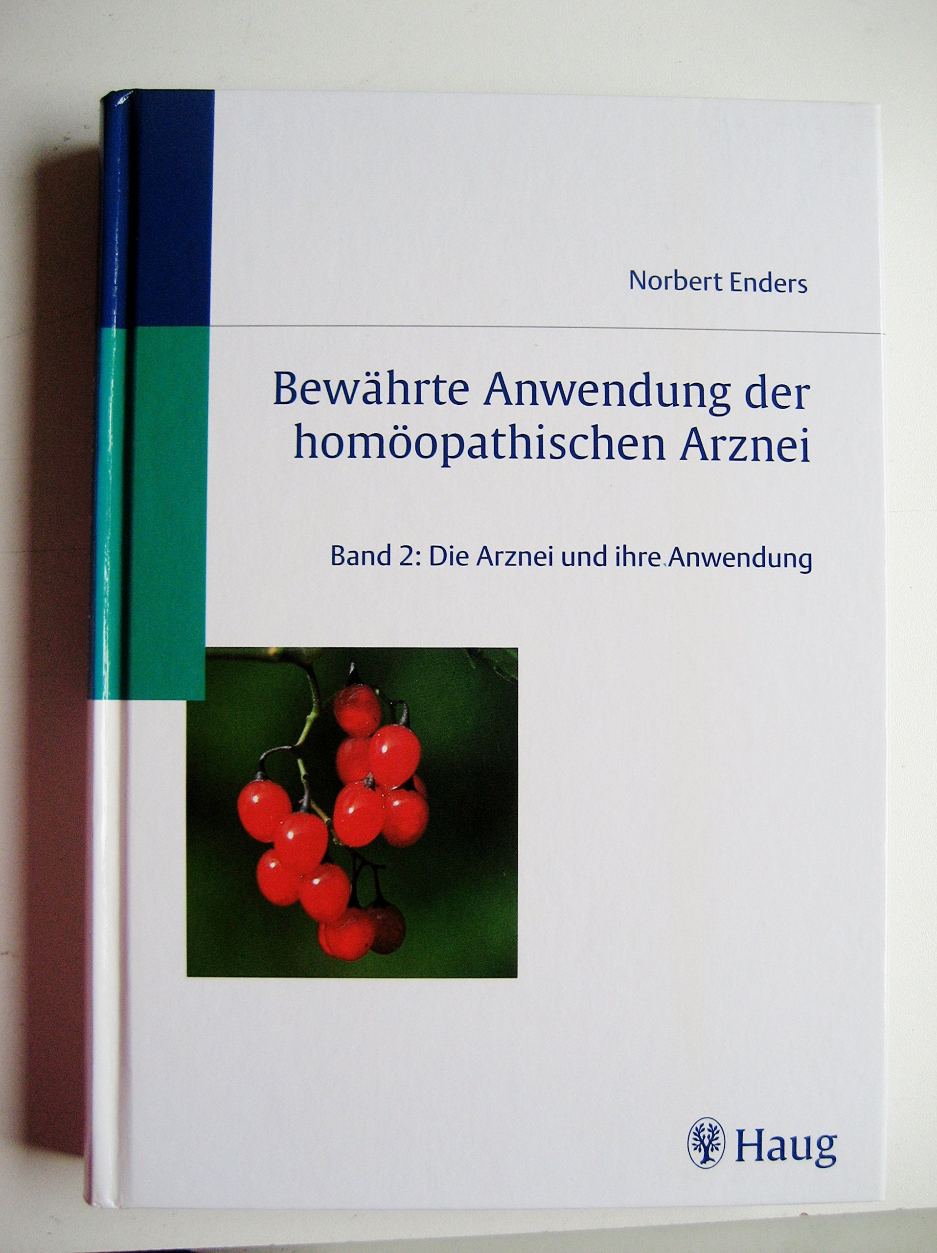 Bewährte Anwendung der homöopathischen Arznei, Bd.2, Die Arznei und ihre Anwendung Medicine
