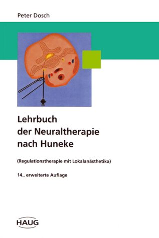 Lehrbuch der Neuraltherapie nach Huneke: (Regulationstherapie mit Lokalanästhetika) Medicine