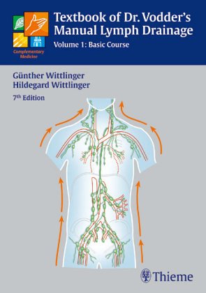 Textbook of Doctor Vodder's Manual Lymph Drainage, Vol.1, Basic Course (Textbook of Dr Vodder's Manual Lymph Drainage) Medicine