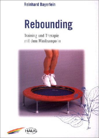 Rebounding, Training und Therapie mit dem Minitrampolin Health, Nutrition & Fitness