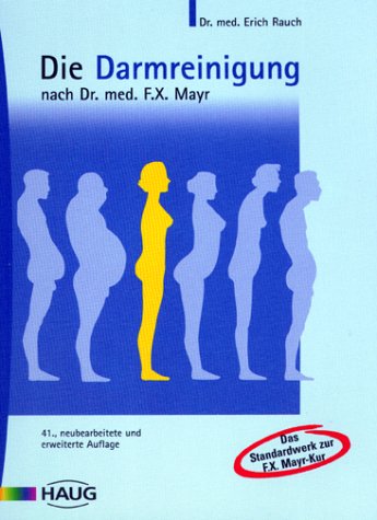 Die Darmreinigung nach Dr. med. F. X. Mayr Medicine