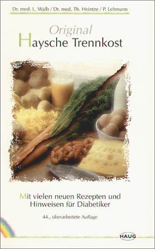 Original Haysche Trennkost: Mit vielen neuen Rezepten und Hinweisen für Diabetiker Health, Nutrition & Fitness