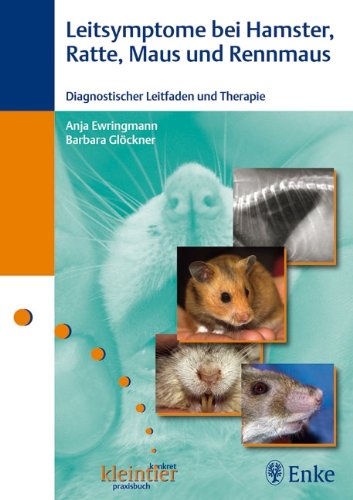Leitsymptome bei Hamster, Ratte, Maus und Rennmaus: Diagnostischer Leitfaden und Therapie Medicine