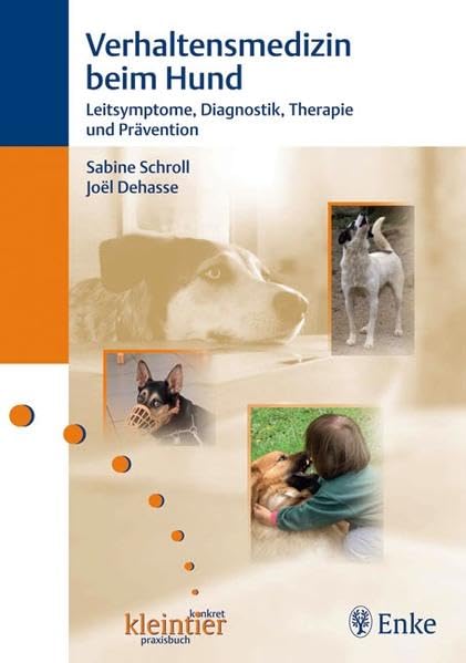 Verhaltensmedizin beim Hund: Leitsymptome, Diagnostik, Therapie und Prävention (Reihe, KLEINTIER KONKRET) Medicine