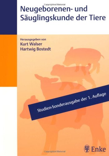 Neugeborenen- und Säuglingskunde der Tiere: Studien-Sonderausgabe der 1. Auflage Medicine