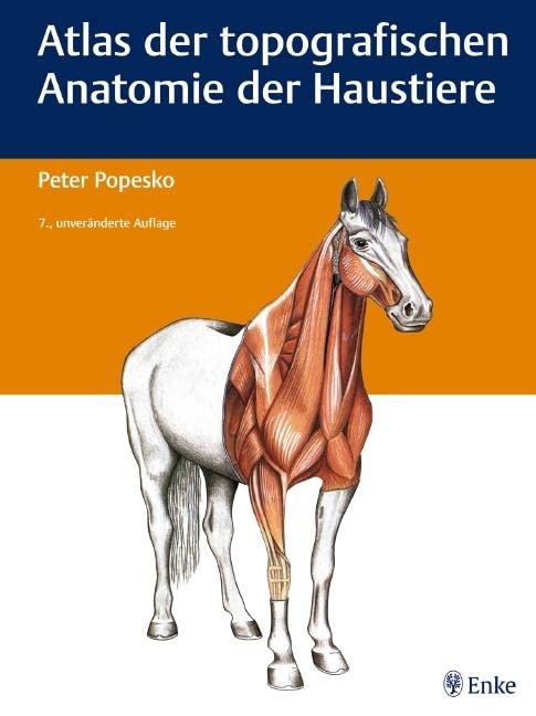 Atlas der topografischen Anatomie der Haustiere: Einbändige Ausgabe Medicine