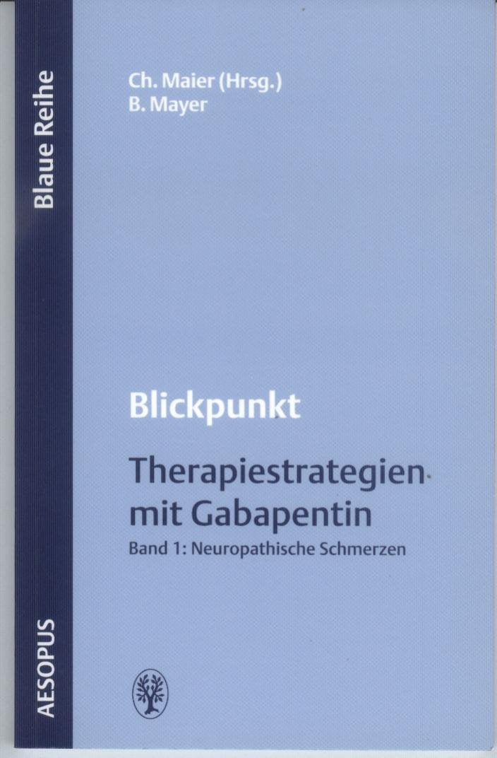 Blickpunkt Therapiestrategien mit Gabapentin, Bd.1 : Neuropathische Schmerzen Medicine