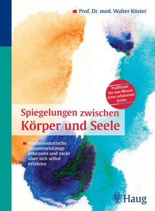 Spiegelungen zwischen Körper und Seele. Ein neues psychosomatisches Modell, entwickelt aus der chinesischen Medizin Medicine