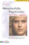 Menschenfalle Psychiatrie: Mit 14 Jahren weggesperrt. Der mutige Neustart einer von Ärzten als "irrsinnig" abgestempelten Frau Medicine